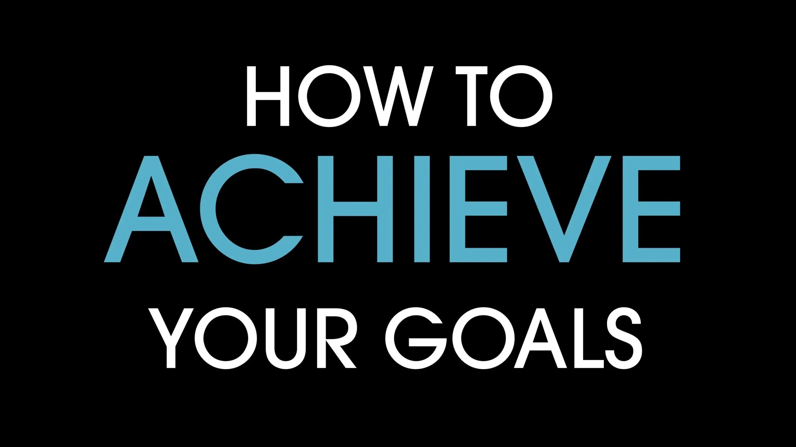 अपने लक्ष्य कैसे प्राप्त करें – How to Achieve Your Goals