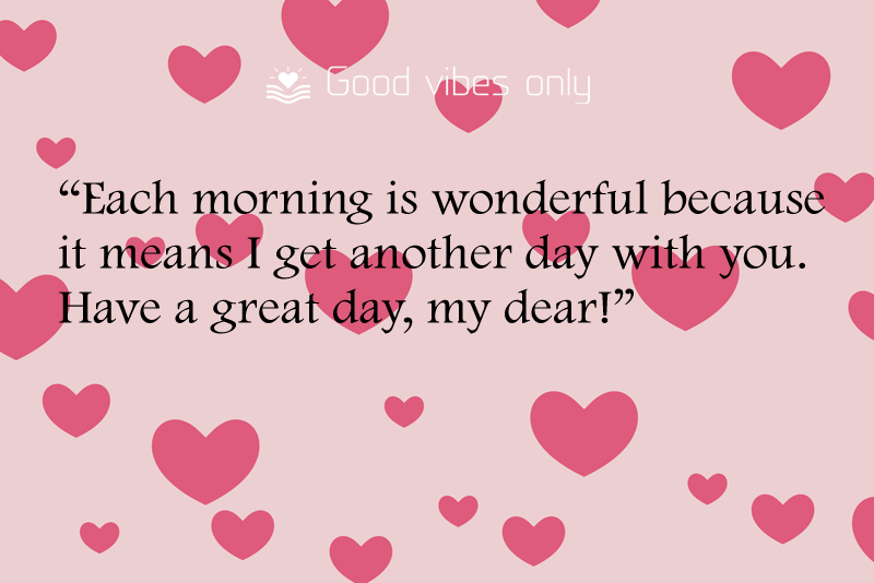 Each morning is wonderful because it means Good Vibes Only