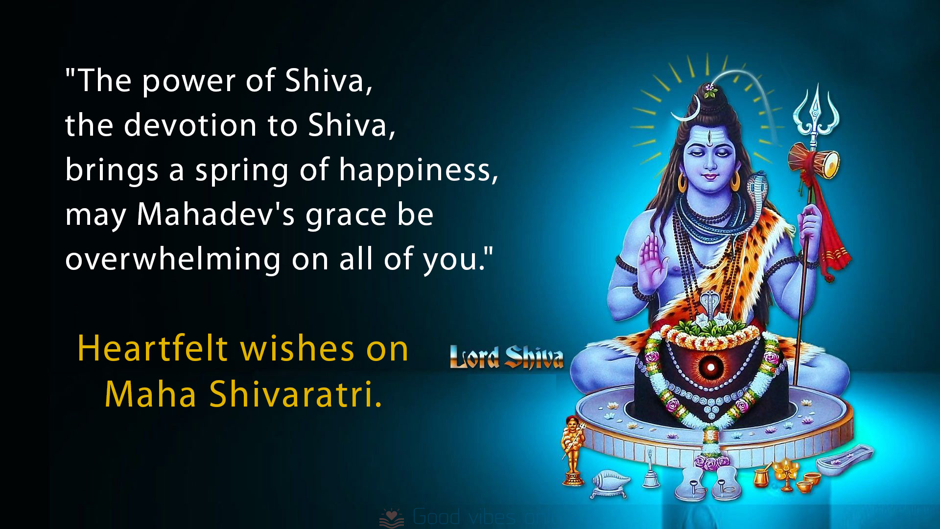 Heartfelt wishes on Maha Shivaratri Good Vibes Only